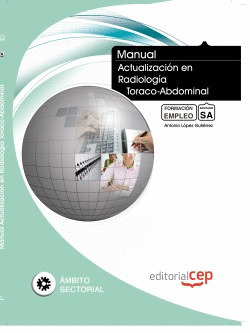 MANUAL. ACTUALIZACIÓN EN RADIOLOGÍA TORACO-ABDOMINAL. FORMACIÓN PARA EL EMPLEO