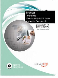 MANUAL. TEORÍA DE ELECTROTERAPIA DE BAJA Y MEDIA FRECUENCIA. FORMACIÓN PARA EL E
