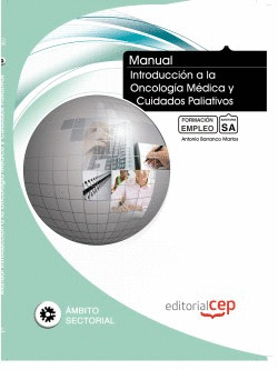 MANUAL. INTRODUCCIÓN A LA ONCOLOGÍA MÉDICA Y CUIDADOS PALIATIVOS. FORMACIÓN PARA