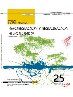 MANUAL REFORESTACION Y RESTAURACION HIDROLOGICA UF1264 CERTIFICADOS
