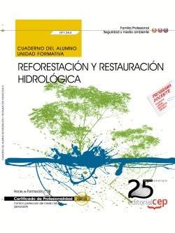 CUADERNO DEL ALUMNO. REFORESTACIÓN Y RESTAURACIÓN HIDROLÓGICA (UF1264). CERTIFIC