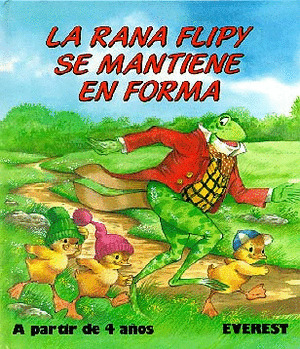 MIS PRIMEROS CUENTOS. LA RANA FLIPY SE MANTIENE EN FORMA