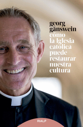 COMO LA IGLESIA CATOLICA PUEDE RESTAURAR NUESTRA CULTURA