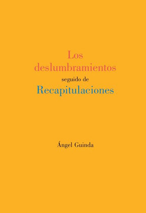 DESLUMBRAMIENTOS SEGUIDO DE RECAPITULACIONES, LOS