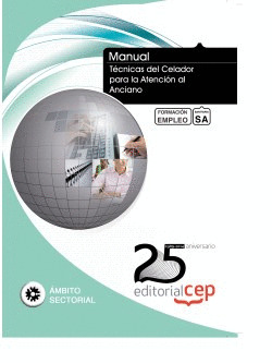 MANUAL. TÉCNICAS DEL CELADOR PARA LA ATENCIÓN AL ANCIANO . FORMACIÓN PARA EL EMP