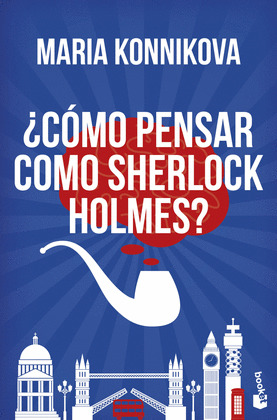 ¿COMO PENSAR COMO SHERLOCK HOLMES?