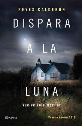 DISPARA A LA LUNA (PREMIO AZORÍN 2016)