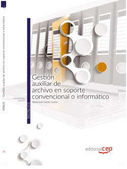 GESTIÓN AUXILIAR DE ARCHIVO EN SOPORTE CONVENCIONAL O INFORMÁTICO. MANUAL TEÓRIC