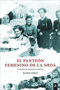 EL PANTEÓN FEMENINO DE LA SHOÁ