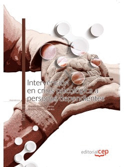 INTERVENCIÓN EN CRISIS PSICOLÓGICA A PERSONAS DEPENDIENTES. MANUAL TEÓRICO