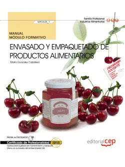 MANUAL. ENVASADO Y EMPAQUETADO DE PRODUCTOS ALIMENTARIOS (MF0545_1). CERTIFICADO