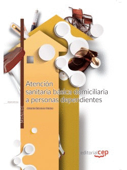 ATENCIÓN SANITARIA BÁSICA DOMICILIARIA A PERSONAS DEPENDIENTES. MANUAL TEÓRICO