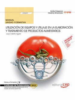 MANUAL. UTILIZACIÓN DE EQUIPOS Y UTILLAJE EN LA ELABORACIÓN Y TRATAMIENTO DE PRO
