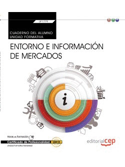 CUADERNO DEL ALUMNO. ENTORNO E INFORMACIÓN DE MERCADOS (TRANSVERSAL: UF1779). CE