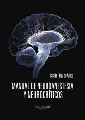 MANUAL DE NEUROANESTESIA Y NEUROCRITICOS
