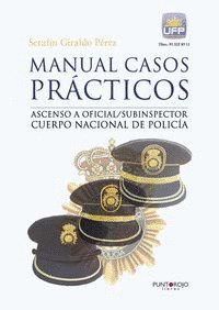 MANUAL CASOS PRACTICOS. ASCENSO A OFICIAL/SUBINSPECTOR CUERPO NACIONAL DE POLICI