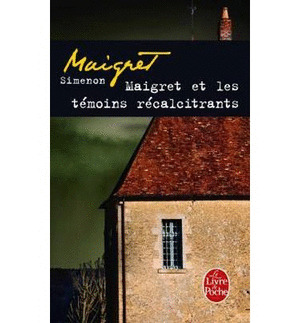 MAIGRET ET LES TEMOINS RECALCITRANTS