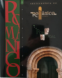 ENCICLOPEDIA DO ROMÂNICO EM PORTUGAL, TOMO I