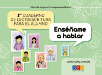 ENSÉÑAME A HABLAR, 1. CUADERNO DE LECTOESCRITURA PARA EL ALUMNO