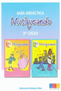 MUSIQUEANDO, EDUCACION PRIMARIA, 3 CICLO. GUIA DIDACTICA