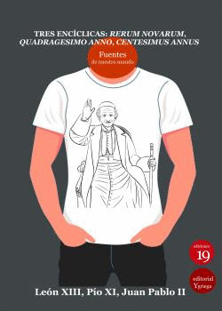 TRES ENCICLICAS: RERUM NOVARUM, QUADRAGESIMO ANNO, CENTESIMUS ANNUS