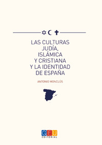 LAS CULTURAS JUDÍA, ISLÁMICA Y CRISTIANA Y LA IDENTIDAD DE ESPAÑA