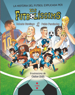 LA HISTÒRIA DEL FUTBOL EXPLICADA PELS FUTBOLÍSSIMS