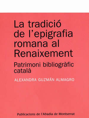 LA TRADICIÓ DE L'EPIGRAFIA ROMANA AL RENAIXEMENT