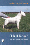 BULL TERRIER, ALGO MÁS QUE UNA CARA BONITA; EL