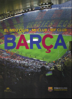 BARÇA, EL MEU CLUB-MI CLUB-MY CLUB