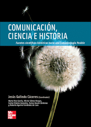 COMUNICACION, CIENCIA E HISTORIA. FUENTES CIENTIFICAS HISTORICAS HACIA UNA COMUNICOLOGIA POSIBLE