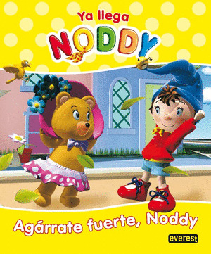 YA LLEGA NODDY. AGÁRRATE FUERTE, NODDY.