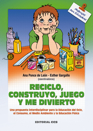 RECICLO, CONSTRUYO, JUEGO Y ME DIVIERTO