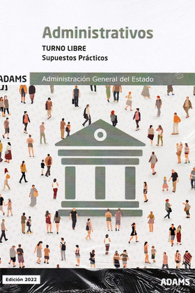 SUPUESTOS PRACTICOS ADMINISTRATIVOS ADMINISTRACION GENERAL DEL ESTADO, TURNO LIB