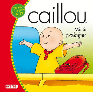 CAILLOU VA A TRABAJAR.
