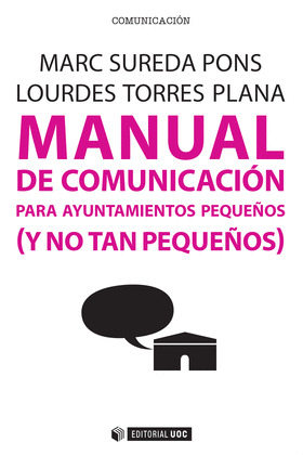 MANUAL DE COMUNICACION PARA AYUNTAMIENTOS PEQUEÑOS (Y NO TAN PEQUEÑOS)