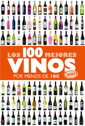 LOS 100 MEJORES VINOS POR MENOS DE 10 EUROS, 2017