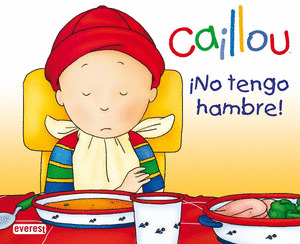 CAILLOU: ¡NO TENGO HAMBRE!