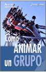 COMO ANIMAR UN GRUPO: TECNICAS GRUPALES