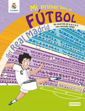 REAL MADRID MI PRIMER LIBRO DE FUTBOL DE LA A A LA Z