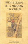 MITOS INDIGENAS DE LA ARGENTINA: LOS ANIMALES