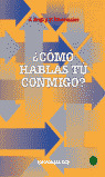 U COMO HABLAS TU CONMIGO ?