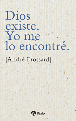 DIOS EXISTE. YO ME LO ENCONTRE.