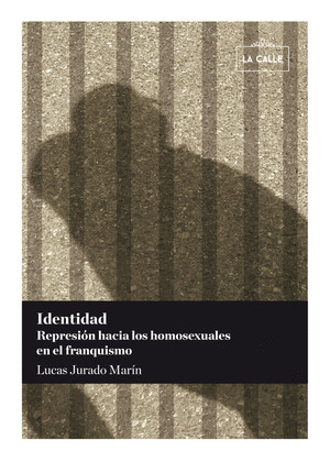IDENTIDAD. REPRESION HACIA LOS HOMOSEXUALES EN EL FRANQUISMO