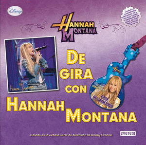 HANNAH MONTANA. DE GIRA CON HANNAH MONTANA