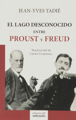 LAGO DESCONICIDO ENTRE PROUST Y FREUD, EL