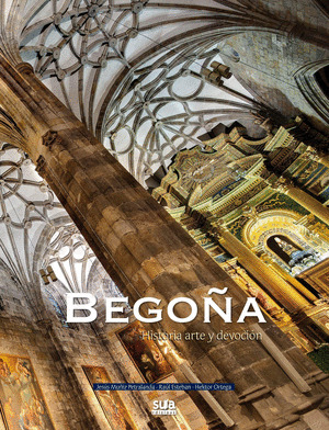 BEGOÑA HISTORIA ARTE Y DEVOCION