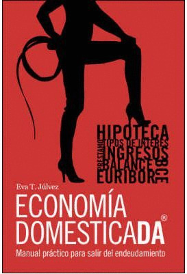 ECONOMIA DOMESTICADA MANUAL PRACTICO PARA SALIR DE