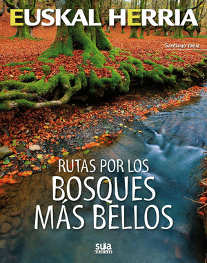RUTAS POR LOS BOSQUES MAS BELLOS DE EUSKAL HERRIA