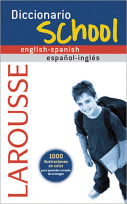 DICCIONARIO SCHOOL ENGLISH-SPANISH / ESPAÑOL-INGLÉS LAROUSSE